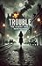 Trouble by Kevin Passmore