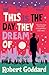 This is the Day They Dream Of by Robert Goddard