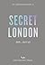 An Opinionated Guide to Secret London by Emmy Watts