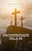 "Prosperidade pela Fé"