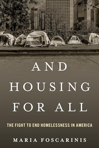 And Housing for All: The Fight to End Homelessness In America (Kindle Edition)