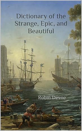 Dictionary of the Strange, Epic, and Beautiful: The Big Book of Cool Words