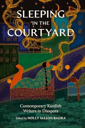 Sleeping in the Courtyard: Contemporary Kurdish Writers in Diaspora (Paperback)