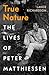 True Nature: The Lives of Peter Matthiessen