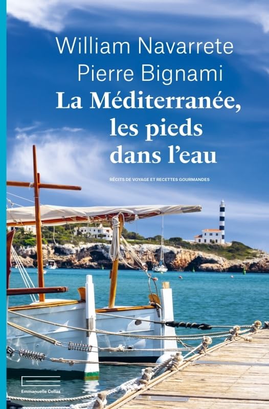 La Méditerranée les pieds dans l'eau: Récits de voyages et recettes gourmandes (Paperback)