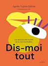 DIS-MOI TOUT. LES...