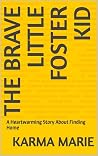 The Brave Little Foster Kid: A Heartwarming Story About Finding Home