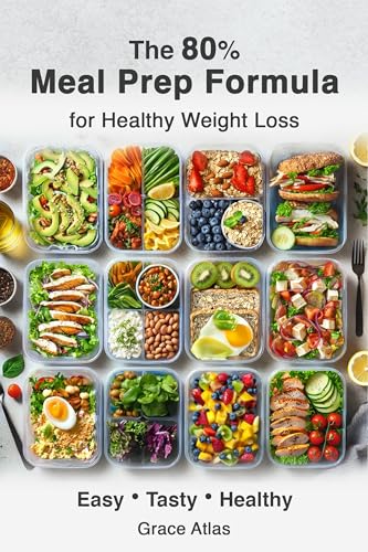 The 80% Meal Prep Formula for Healthy Weight Loss: Easy Tasty Healthy (Kindle Edition)