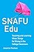 Snafu Edu (Teaching, Engaging, and Thriving in Higher Ed) (Volume 6)