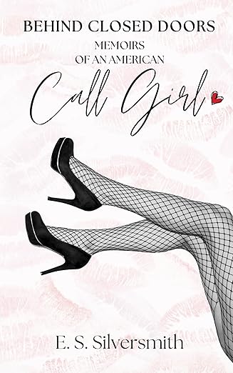 Behind Closed Doors: Memoirs of an American Call Girl