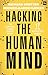 Hacking the Human Mind: The behavioral science secrets behind 17 of the world's best brands