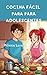 Cocina fácil para adolescentes