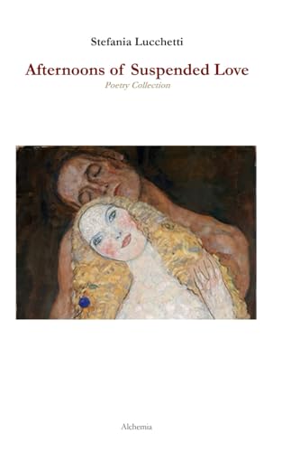 Afternoons of Suspended Love: Poetry Collection (Stefania Lucchetti - Contemporary Italian Poetry: Bilingual Editions)