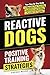 Reactive Dogs: Positive Tra...
