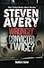 Steven Avery - Wrongly Convicted Twice?: Non Fiction Books About Murder (Behind the Headlines - A True Crime Series)