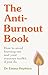 The Anti-Burnout Book: How to Avoid Burnout and Your Recovery Toolkit if You Do