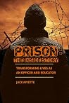 Prison: The Inside Story: Transforming Lives as an Officer and Educator