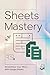 Sheets Mastery: Streamline Your Work with Google Sheets