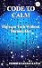 CODE TO CALM (Thrive in Tech Without Burning Out)