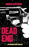 Dead End: A DI Redding Crime Thriller Dead End: A DI Redding Crime Thriller