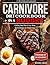 The Carnivore Diet Cookbook...