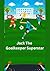 Jack, the Goalkeeper Supers...