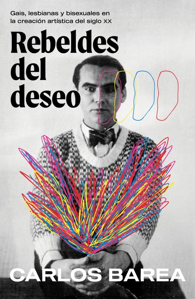 Rebeldes del deseo: Gais, lesbianas y bisexuales en la creación artística del siglo XX (Paperback)