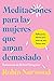 Meditaciones para las mujeres que aman demasiado