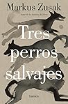 Tres perros salvajes