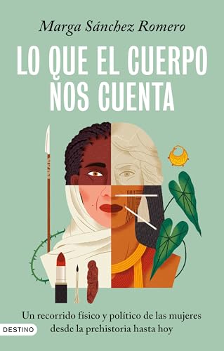 Lo que el cuerpo nos cuenta: Un recorrido físico y político de las mujeres desde la prehistoria hasta hoy (Paperback)