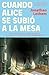 Cuando Alice se subió a la mesa (Spanish Edition)