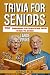 Trivia for Seniors by Grace R. B.