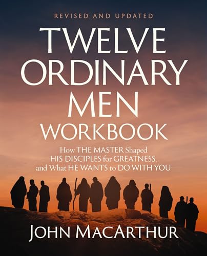 Twelve Ordinary Men Workbook: How Jesus Shaped His Disciples for Greatness and What He Wants to Do with You (Paperback)