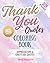Thank You Quotes Coloring Book: 25 Appreciation & Gratitude Quotes (Coloring Books)