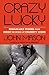 Crazy Lucky: Remarkable Sto...
