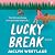 Lucky Break: A Novel