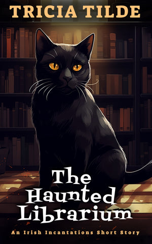 The Haunted Librarium An Irish Incantations Short Story