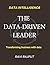 The Data-Driven Leader: Dat...