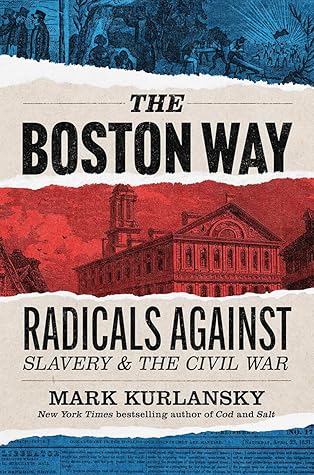 The Boston Way: Radicals Against Slavery and the Civil War