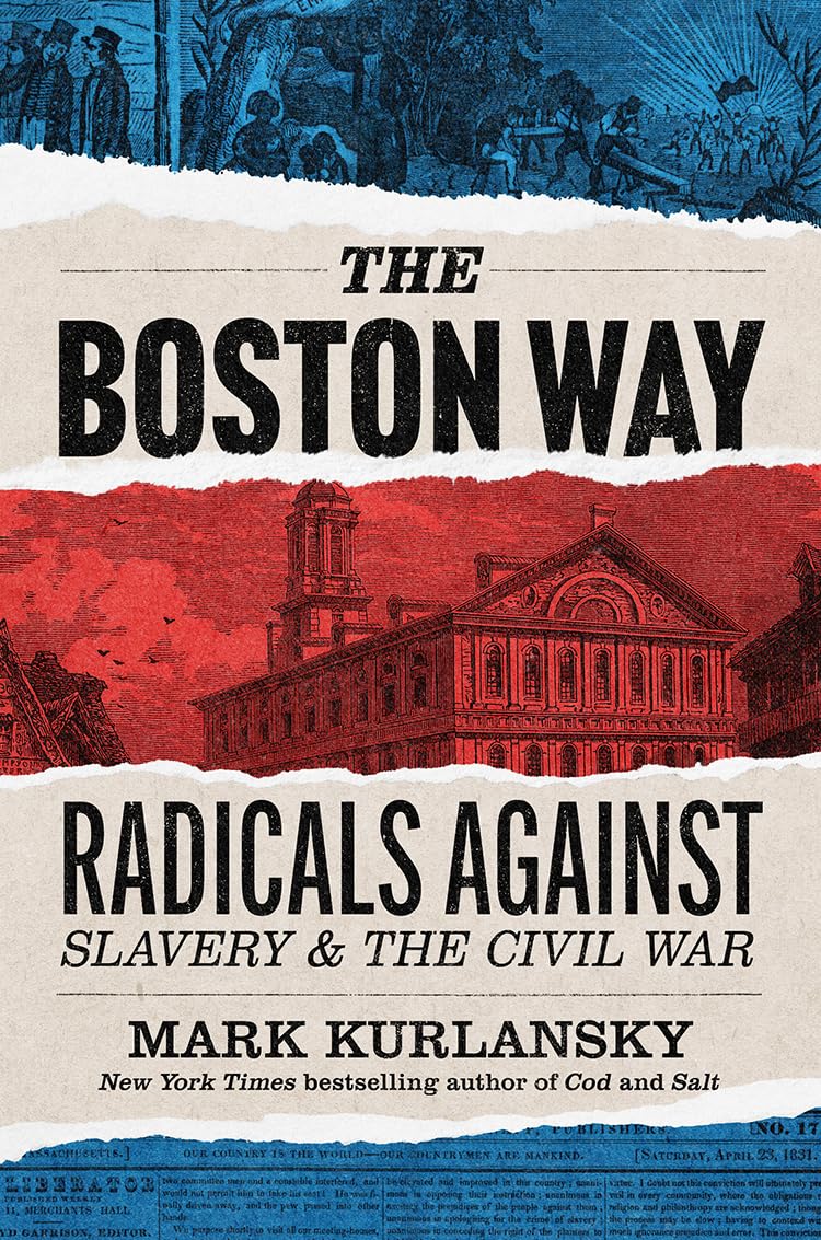 The Boston Way: Radicals Against Slavery and the Civil War (Hardcover)
