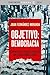 Objetivo: Democracia: Crónica del proceso político que transformó España