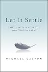 Let It Settle: Daily Habits to Move You From Chaos to Calm Let It Settle: Daily Habits to Move You From Chaos to Calm