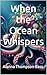 When the Ocean Whispers