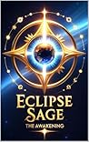 Eclipse Sage : The Awakening (Eclipse Sage: The Eclipse War Saga Book 1)