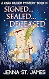 Signed...Sealed...Deceased (Kara Hilder, #14)