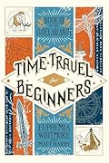 Time Travel for Beginners: Book III of the Codex Arcanum