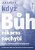 Když Bůh nikomu nechybí: Úv...