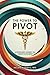 The Power to Pivot by Helen Rhodes MD The Power to Pivot by Helen Rhodes MD