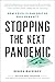 Stopping the Next Pandemic:...