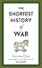 The Shortest History of War
